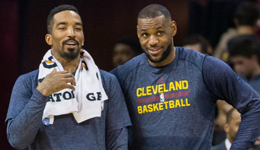 詹姆斯称JR为球队尖刀 詹皇督促骑士尽早续约史密斯